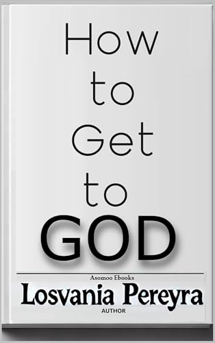 How to Get to God: Essential principles for finding peace,