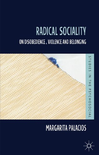 Radical Sociality: On Disobedience, Violence and Belonging (Studies in the Psychosocial)