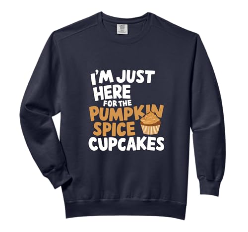 Im Just Here For The Pumpkin Spice Cupcakes Holiday Meme Comfort Colors Adult Sweatshirt