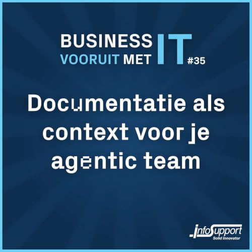 #35 Documentatie als context voor je agentic team (met Micha&euml;l Hompus en Niels Nagl&eacute;)