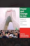 Power and Change in Iran: Politics of Contention and Conciliation (Middle East Studies)