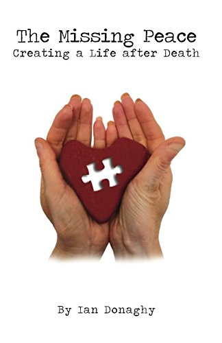 The Missing Peace: Creating a Life after Death