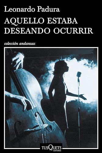 Aquello estaba deseando ocurrir (Andanzas) (Spanish Edition) Aquello estaba deseando ocurrir (Andanzas) (Spanish Edition)