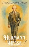 hermann hesse poeme  Hermann Hesse : The Complete Works (Illustrated Version) (English Edition)