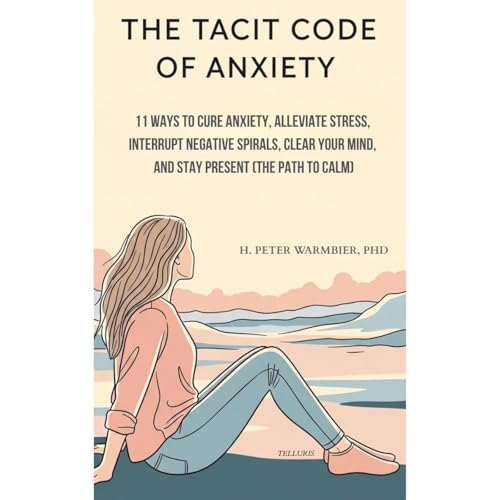 THE TACIT CODE OF ANXIETY - HOW SOCIETY AFFECTS THE WAY WE THINK AND FEEL, HOW TO BREAK FREE AND LIVE AN AUTHENTIC LIFE - ANX