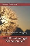  KiTE® Kinesiologie der neuen Zeit: Kinesiologische Trauma Entkopplung