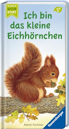 Ich bin das kleine Eichhörnchen (Mein Naturstart)