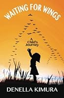 Waiting for Wings: A Child's Journey 0997034912 Book Cover