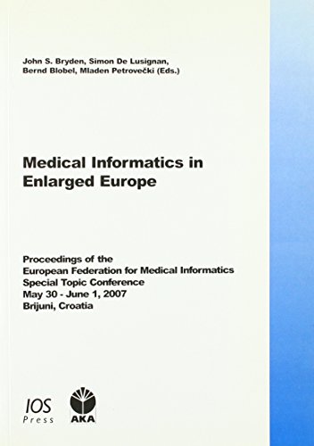 Medical Informatics in Enlarged Europe: Proceedings of the European Federation for Medical Informatics Special Topic Conference 2007