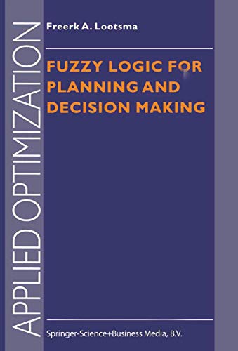 Fuzzy Logic for Planning and Decision Making (Applied Optimization, 8)