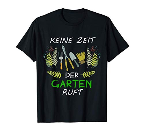 Keine Zeit Der Garten Ruft Gärtner Botaniker Geschenk Grill T-Shirt