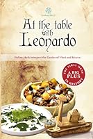 At the Table with Leonardo: Italian chefs interpret the Genius of Vinci and his era 8875113440 Book Cover