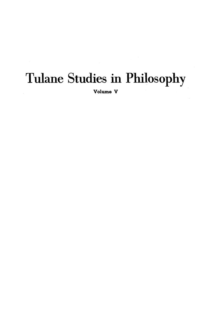 Contributions by E.G.Ballard; R.L.Barber; J.K.Feibleman; C.H.Hamburg; H.N.Lee; P.G.Morrison; L.N.Roberts; R.C.Whittemore: 5 (Tulane Studies in Philosophy)