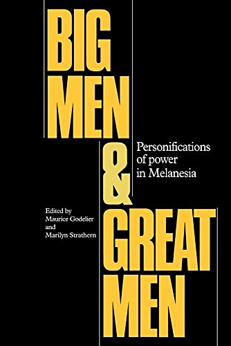 Big Men and Great Men: Personifications of Power in Melanesia (Volume 0)