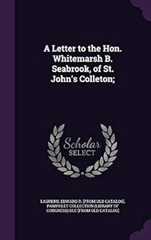 Hardcover A Letter to the Hon. Whitemarsh B. Seabrook, of St. John's Colleton; Book