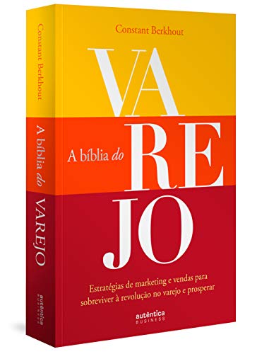A Bíblia do Varejo: estratégias de marketing e vendas para sobreviver à revolução no varejo e prosperar