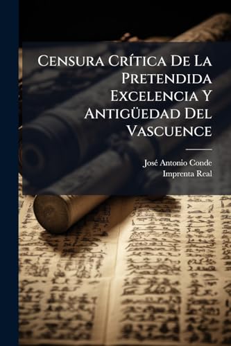 Censura Crítica De La Pretendida Excelencia Y Antigüedad Del Vascuence (Afrikaans Edition)
