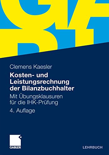 Preisvergleich Produktbild Kosten- und Leistungsrechnung der Bilanzbuchhalter: Mit Übungsklausuren für die IHK-Prüfung (German Edition)