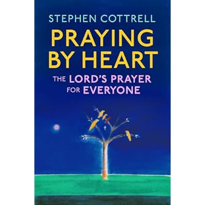 Praying by Heart: The Lord's Prayer for Everyone