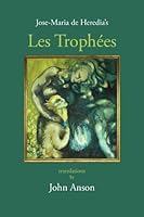 Jose-Maria de Heredia's Les Trophees 1933675829 Book Cover