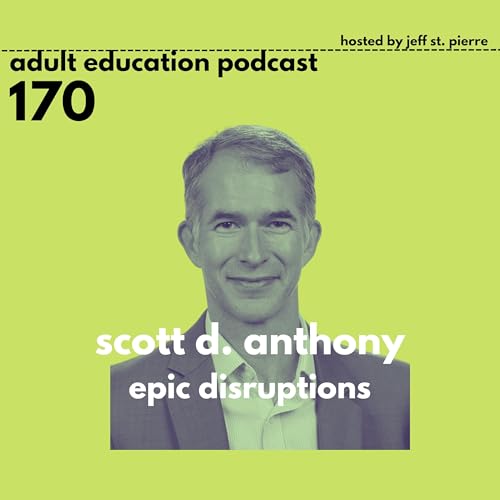 Epic Disruptions With Scott D. Anthony