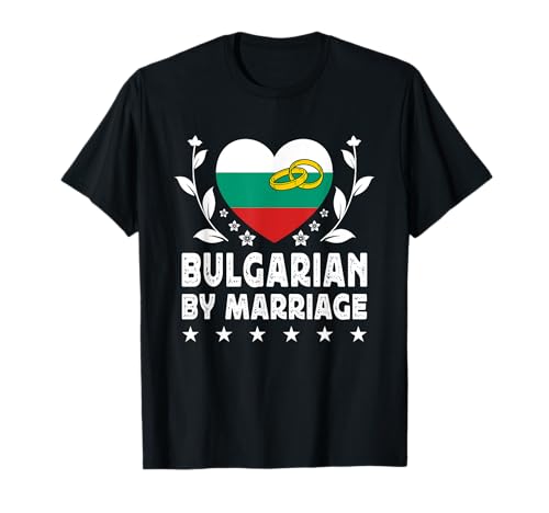 Bulgarian by Marriage Bulgarian Wife Husband Bulgaria Flag Camiseta