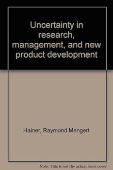 Uncertainty in Research, Management, and New Product Development