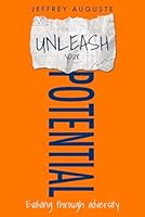 Unleash Your Potential: Evolving Through Adversity B0CQW3FK4D Book Cover