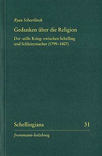 Gedanken über die Religion: Der »stille Krieg« zwischen Schelling und Schleiermacher (1799–1807) (Schellingiana)