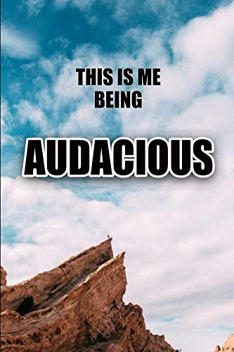 This Is Me Being Audacious: A Journal For Your Brave And Fearless Journey