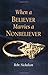 When A Believer Marries A Nonbeliever