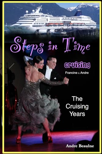 Steps in Time - The Cruising Years: Francine & Andre - A Love Story