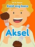 bo hansen watch  Kald mig bare Aksel (Danish Edition)