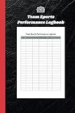 Team Sports Performance Logbook: 100-Page Tracker for Players, Coaches, and Teams | Record Stats, Analyze Games, and Improve Performance
