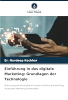 Einführung in das digitale Marketing: Grundlagen der Technologie: Erforschung der wichtigsten Prinzipien und Tools, die den Erfolg im digitalen Marketing vorantreiben (German Edition) 6208707846 Book Cover
