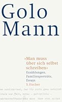 Man muss über sich selbst schreiben: Erzählungen, Familienporträts, Essays 3100479157 Book Cover