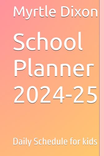 School Planner 2024-25: Daily Schedule for kids