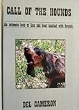Call of The Hounds: an Intimate Look at Lion and Bear Hunting with Hounds