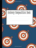  Archery Composition Book: Arrow and Target Wide Ruled Notebook