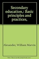 Secondary education,: Basic principles and practices, B0007DZAM8 Book Cover