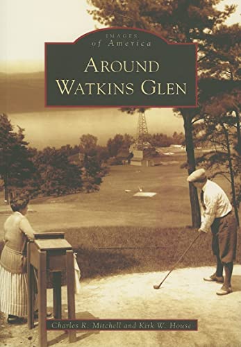 Around Watkins Glen (Images of America)