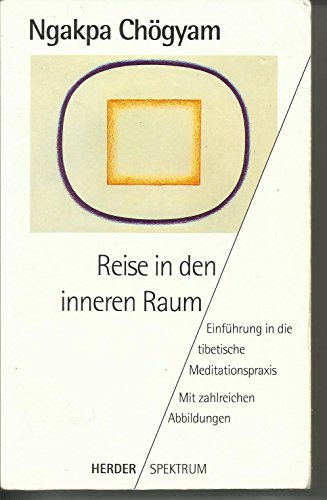 Reise in den inneren Raum. Einführung in die tibetische Meditationspraxis