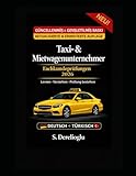 Taxi- & Mietwagenunternehmer Prüfung: Taxi- & Mietwagenunternehmer Fachkundeprüfung 2026 Fachkunde leicht erklärt + Prüfungsfragen & Szenarien | ... Fachkunde – Prüfungs-Erfolgsserie Band 1)