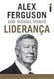 Liderança: O que aprendi com a vida e nos meus anos no Manchester United (Portuguese Edition)