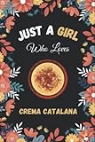 cremas just enebro  Just A Girl Who Loves Crema Catalana Sketchbook: Blank Drawing Sketching Paper for Drawing Sketching and Notes  Cute Crema Catalana Lovers Sketchbook ... Valentines day Gift(6x9 Inches,110Pages).