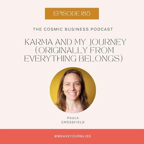 185: Karma and My Journey (Originally from Everything Belongs)