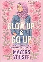 Glow Up & Go Up: A Bold Guide to Leveling Up Your Life B0F66S3D6Q Book Cover
