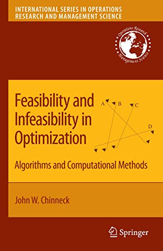 Feasibility and Infeasibility in Optimization:: Algorithms and Computational Methods (International Series in Operations Research & Management Science, 118)
