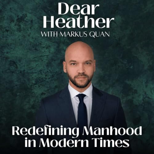 Redefining Manhood in Modern Times with Markus Quan