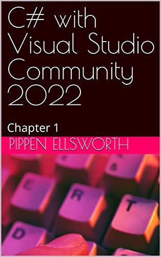 C# with Visual Studio Community 2022: Chapter 1